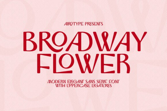 Broadway Flower: A Modern Luxury Sans Serif for Striking Design